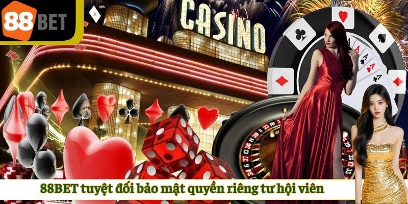 88BET tuyệt đối bảo mật quyền riêng tư hội viên