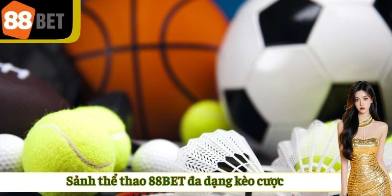 Sảnh thể thao đa dạng kèo cược